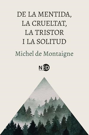 DE LA MENTIDA, LA CRUELTAT, LA TRISTOR I LA SOLITUD (BOLSILLO) | 9788419407832 | MONTAIGNE, MICHEL DE | Llibreria La Gralla | Llibreria online de Granollers