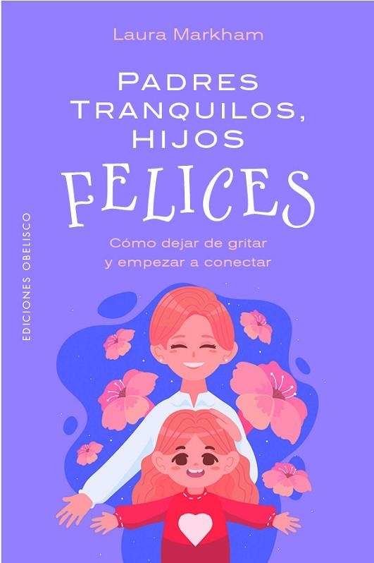PADRES TRANQUILOS, HIJOS FELICES | 9788411723534 | MARKHAM, LAURA / ., ANÓNIMO | Llibreria La Gralla | Librería online de Granollers