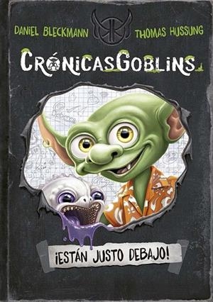CRÓNICASGOBLINS. ¡ESTÁN JUSTO DEBAJO! | 9788491458999 | BLECKMANN, DANIEL | Llibreria La Gralla | Llibreria online de Granollers