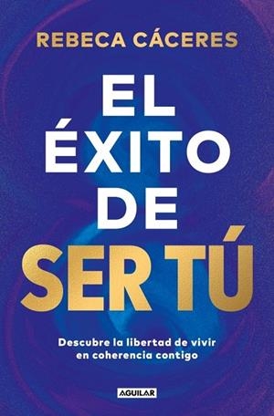 ÉXITO DE SER TÚ, EL | 9788403525955 | CÁCERES, REBECA | Llibreria La Gralla | Llibreria online de Granollers