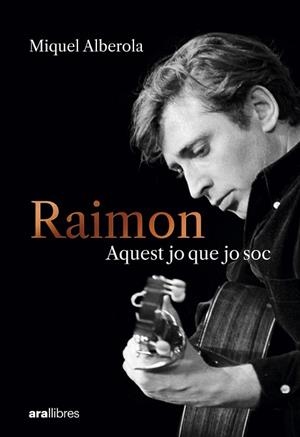 RAIMON. AQUEST JO QUE JO SOC | 9788411731669 | ALBEROLA BENAVENT, MIQUEL | Llibreria La Gralla | Llibreria online de Granollers