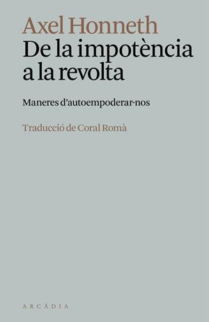 DE LA IMPOTÈNCIA A LA REVOLTA | 9788412999778 | HONNETH, AXEL | Llibreria La Gralla | Llibreria online de Granollers