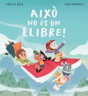 AIXO NO ES UN LLIBRE! | 9788424676568 | SALA I VILA, CARLES  ;  PAMPOLS PALLEJA, LAIA | Llibreria La Gralla | Llibreria online de Granollers