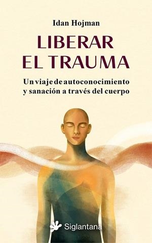 LIBERAR EL TRAUMA | 9788410179929 | HOJMAN, IDAN | Llibreria La Gralla | Librería online de Granollers