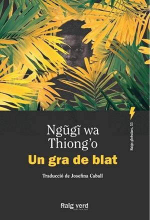 UN GRA DE BLAT | 9788410487505 | THIONG'O, NGUGI WA | Llibreria La Gralla | Llibreria online de Granollers