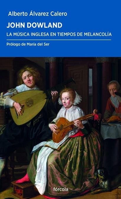 JOHN DOWLAND | 9788417425067 | ÁLVAREZ CALERO, ALBERTO J. / DEL SER GUILLÉN, MARÍA | Llibreria La Gralla | Llibreria online de Granollers