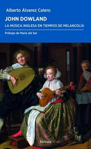 JOHN DOWLAND | 9788417425067 | ÁLVAREZ CALERO, ALBERTO J. / DEL SER GUILLÉN, MARÍA | Llibreria La Gralla | Llibreria online de Granollers
