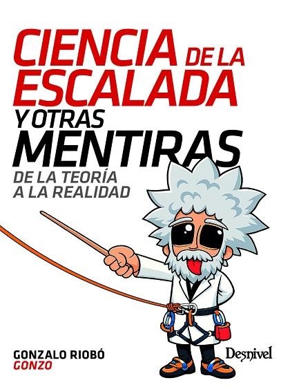 CIENCIA DE LA ESCALADA Y OTRAS MENTIRAS | 9788498297270 | RIOBÓ BROSSE, GONZALO /  AA.VV, AA.VV | Llibreria La Gralla | Llibreria online de Granollers