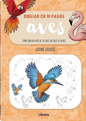 DIBUJAR AVES EN 10 PASOS | 9789464991598 | LECOUFFE, JUSTINE / ., ANÓNIMO | Llibreria La Gralla | Llibreria online de Granollers