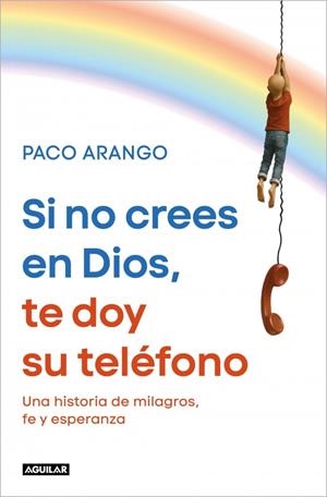 SI NO CREES EN DIOS, TE DOY SU TELÉFONO | 9788403526358 | ARANGO, PACO | Llibreria La Gralla | Llibreria online de Granollers