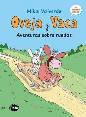 OVEJA Y VACA. AVENTURAS SOBRE RUEDAS | 9788491428831 | VALVERDE, MIKEL | Llibreria La Gralla | Librería online de Granollers