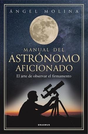 MANUAL DEL ASTRÓNOMO AFICIONADO | 9788492806904 | MOLINA QUINTIANA, ANGEL | Llibreria La Gralla | Llibreria online de Granollers