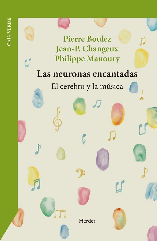 NEURONAS ENCANTADAS, LAS | 9788425452826 | BOULEZ, PIERRE / CHANGEUX, JEAN-PIERRE / MANOURY, PHILIPPE | Llibreria La Gralla | Llibreria online de Granollers