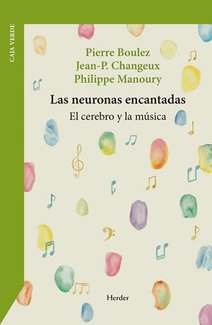 NEURONAS ENCANTADAS, LAS | 9788425452826 | BOULEZ, PIERRE / CHANGEUX, JEAN-PIERRE / MANOURY, PHILIPPE | Llibreria La Gralla | Llibreria online de Granollers