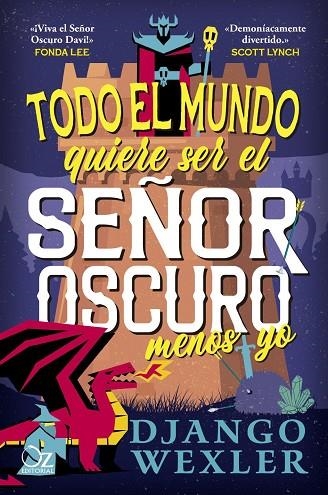TODO EL MUNDO QUIERE SER EL SEÑOR OSCURO MENOS YO | 9788418431234 | WEXLER, DJANGO | Llibreria La Gralla | Llibreria online de Granollers