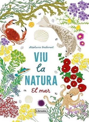VIU LA NATURA. EL MAR | 9791399079142 | DESBENOIT, STÉPHANIE | Llibreria La Gralla | Llibreria online de Granollers