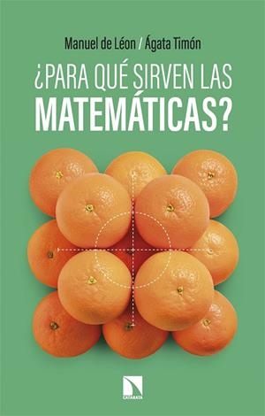 ¿PARA QUÉ SIRVEN LAS MATEMÁTICAS? | 9788410675452 | DE LEÓN, MANUEL / TIMÓN, ÁGATA | Llibreria La Gralla | Llibreria online de Granollers