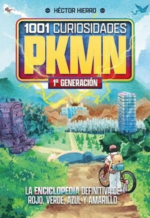 1001 CURIOSIDADES DE PKMN: 1ª GENERACION (POKEMON) | 9791388074264 | HIERRO, HÉCTOR | Llibreria La Gralla | Llibreria online de Granollers