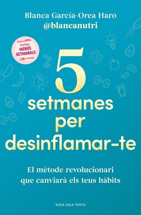 5 SETMANES PER DESINFLAMAR-TE | 9788419756701 | GARCÍA-OREA HARO (@BLANCANUTRI), BLANCA | Llibreria La Gralla | Llibreria online de Granollers