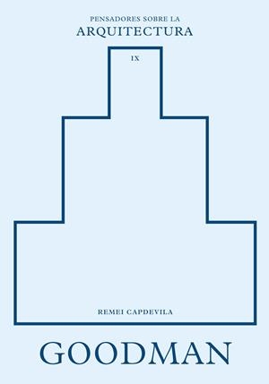GOODMAN SOBRE LA ARQUITECTURA | 9788410121416 | CAPDEVILA, REMEI | Llibreria La Gralla | Llibreria online de Granollers