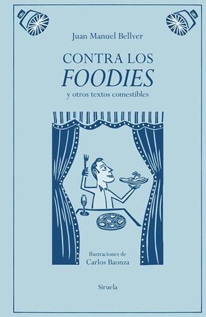 CONTRA LOS FOODIES | 9791387688776 | BELLVER, JUAN MANUEL | Llibreria La Gralla | Librería online de Granollers