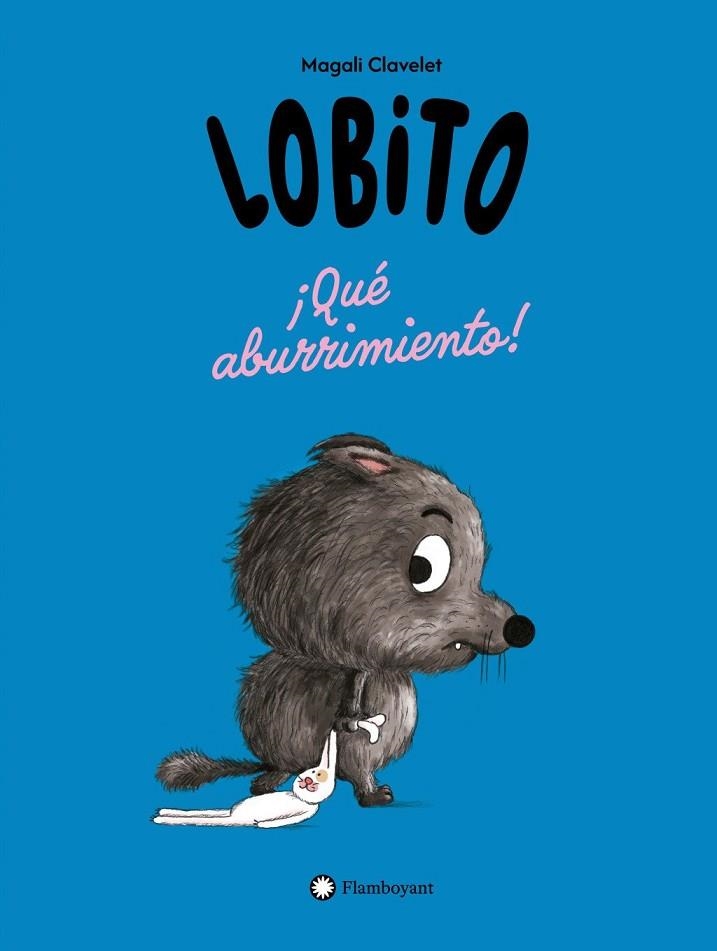 LOBITO. ¡QUÉ ABURRIMIENTO! | 9791387614270 | CLAVELET, MAGALI | Llibreria La Gralla | Librería online de Granollers