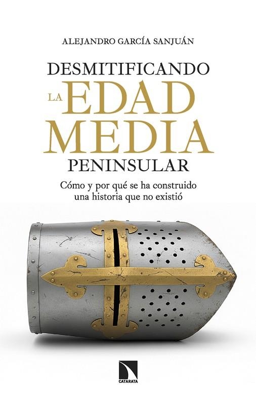 DESMITIFICANDO LA EDAD MEDIA PENINSULAR | 9788410675445 | GARCIA SANJUAN, ALEJANDRO | Llibreria La Gralla | Llibreria online de Granollers