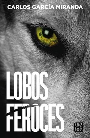 LOBOS FEROCES | 9788408304227 | GARCIA MIRANDA, CARLOS | Llibreria La Gralla | Llibreria online de Granollers