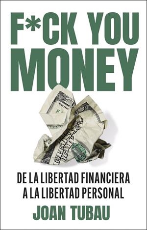 FUCK YOU MONEY | 9788411004572 | TUBAU, JOAN | Llibreria La Gralla | Llibreria online de Granollers