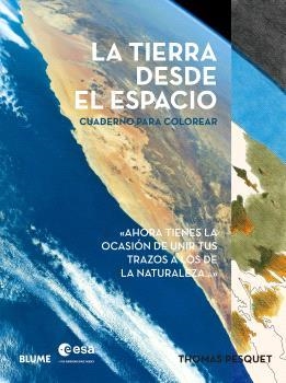 TIERRA DESDE EL ESPACIO, LA. CUADERNO PARA COLOREAR | 9791387881375 | PESQUET, THOMAS | Llibreria La Gralla | Llibreria online de Granollers