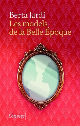 MODELS DE LA BELLE ÉPOQUE, LES | 9788419721617 | JARDÍ SOLER, BERTA | Llibreria La Gralla | Llibreria online de Granollers