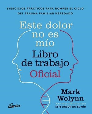 ESTE DOLOR NO ES MÍO. LIBRO DE TRABAJO OFICIAL | 9788411082075 | WOLYNN, MARK | Llibreria La Gralla | Llibreria online de Granollers
