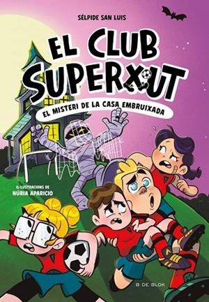 MISTERI DE LA CASA EMBRUIXADA, EL EL CLUB SUPERXUT 5 - EL | 9788410269781 | SAN LUIS, SÉLPIDE | Llibreria La Gralla | Llibreria online de Granollers