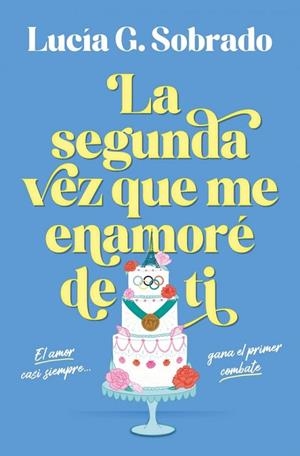 SEGUNDA VEZ QUE ME ENAMORÉ DE TI, LA | 9788466683944 | G. SOBRADO, LUCÍA | Llibreria La Gralla | Llibreria online de Granollers