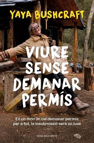 VIURE SENSE DEMANAR PERMÍS | 9788419756800 | YAYA BUSHCRAFT, | Llibreria La Gralla | Llibreria online de Granollers