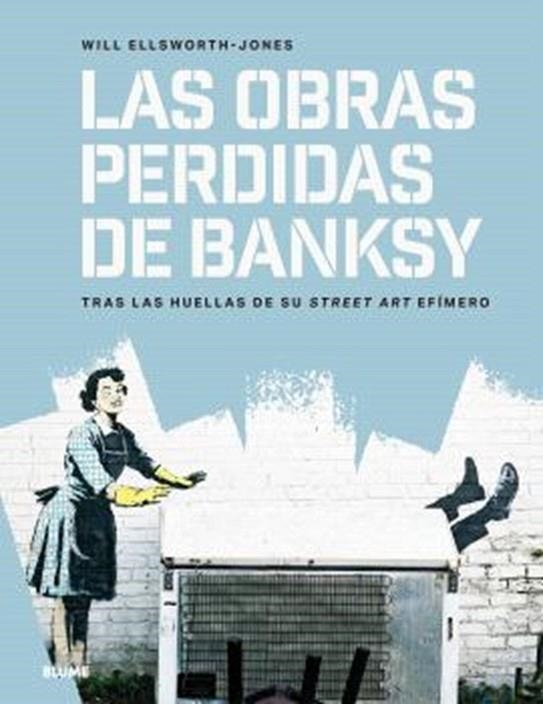 OBRAS PERDIDAS DE BANKSY, LAS | 9791387881146 | ELLSWORTH JONES, WILL | Llibreria La Gralla | Llibreria online de Granollers
