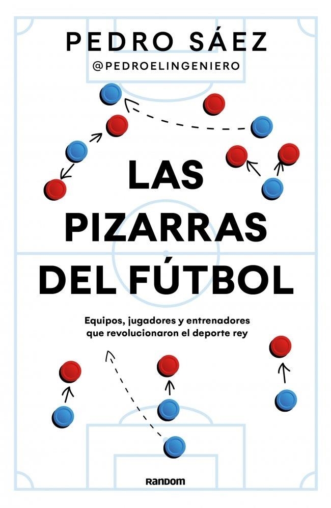 PIZARRAS DEL FÚTBOL, LAS | 9788419441591 | SÁEZ (@PEDROELINGENIERO), PEDRO | Llibreria La Gralla | Llibreria online de Granollers