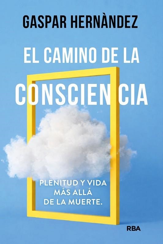 CAMINO DE LA CONSCIENCIA, EL | 9788410988873 | HERNÀNDEZ, GASPAR | Llibreria La Gralla | Llibreria online de Granollers