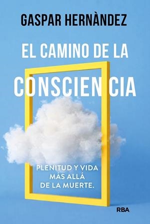 CAMINO DE LA CONSCIENCIA, EL | 9788410988873 | HERNÀNDEZ, GASPAR | Llibreria La Gralla | Llibreria online de Granollers
