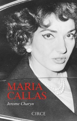 MARIA CALLAS | 9788477653264 | CHARYN, JEROME ;  CHARYN, JEROME | Llibreria La Gralla | Librería online de Granollers