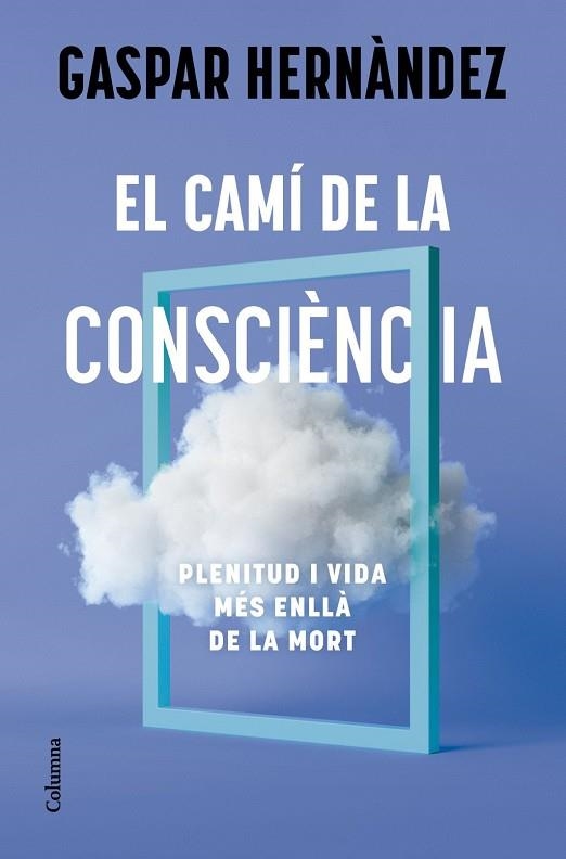 CAMÍ DE LA CONSCIÈNCIA, EL | 9788466434836 | HERNÀNDEZ, GASPAR | Llibreria La Gralla | Llibreria online de Granollers