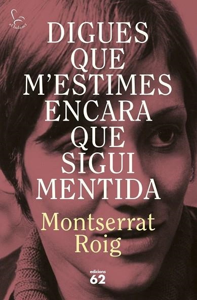 DIGUES QUE M'ESTIMES ENCARA QUE SIGUI MENTIDA | 9788429783414 | ROIG, MONTSERRAT | Llibreria La Gralla | Librería online de Granollers
