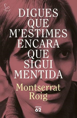 DIGUES QUE M'ESTIMES ENCARA QUE SIGUI MENTIDA | 9788429783414 | ROIG, MONTSERRAT | Llibreria La Gralla | Librería online de Granollers