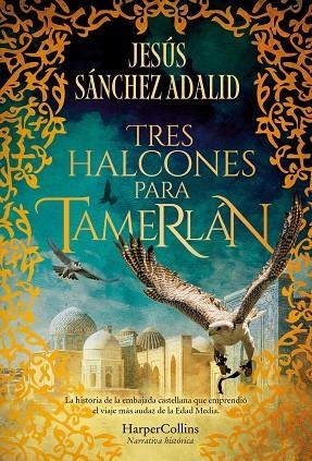 TRES HALCONES PARA TAMERLÁN | 9788410640344 | SÁNCHEZ ADALID, JESÚS | Llibreria La Gralla | Librería online de Granollers
