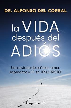 VIDA DESPUÉS DEL ADIÓS, LA | 9788410645073 | DEL CORRAL DE SALAS, DR. ALFONSO | Llibreria La Gralla | Librería online de Granollers