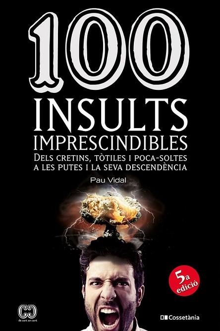 100 INSULTS IMPRESCINDIBLES | 9788413565736 | VIDAL GAVILAN, PAU | Llibreria La Gralla | Llibreria online de Granollers