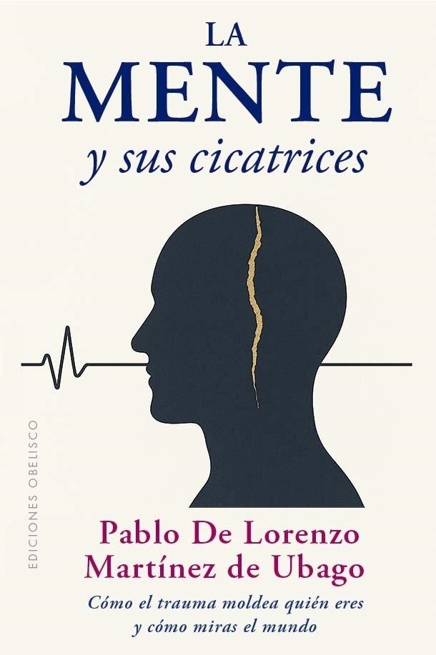 MENTE Y SUS CICATRICES, LA | 9788411723565 | MARTINEZ DE UBAGO, PABLO DE LORENZO | Llibreria La Gralla | Llibreria online de Granollers