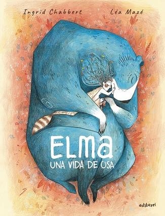 ELMA, UNA VIDA DE OSA | 9788410332324 | CHABBERT, INGRID | Llibreria La Gralla | Llibreria online de Granollers