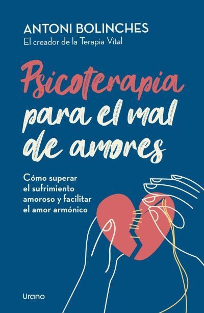 PSICOTERAPIA PARA EL MAL DE AMORES | 9788418714610 | , ANTONI BOLINCHES | Llibreria La Gralla | Llibreria online de Granollers