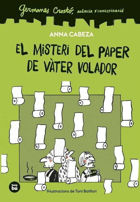 GERMANES CROSTÓ. AGÈNCIA D'INVESTIGACIÓ. EL MISTERI DEL PAPER DE VÀTER VOLADOR | 9788410860261 | CABEZA, ANNA | Llibreria La Gralla | Llibreria online de Granollers